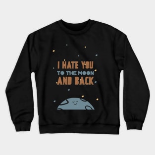 to the moon and back Crewneck Sweatshirt